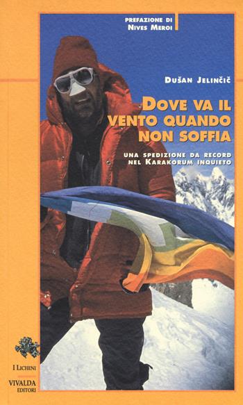 Dove va il vento quando non soffia - Dusan Jelincic - Libro Priuli & Verlucca 2017, Licheni | Libraccio.it