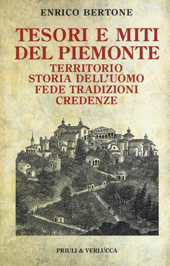 Tesori e miti del Piemonte. Territorio, storia dell'uomo, fede, tradizioni, credenze - Enrico Bertone - Libro Priuli & Verlucca 2019, Schema libero | Libraccio.it