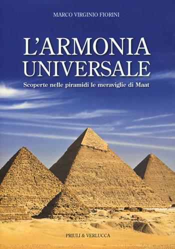 L'armonia universale. Scoperte nelle piramidi le meraviglie Maat - Marco Virginio Fiorini - Libro Priuli & Verlucca 2018, Fuori Collana | Libraccio.it