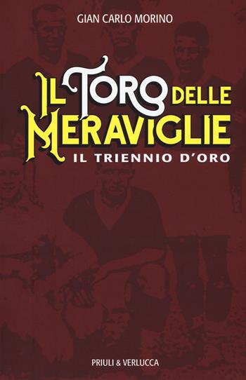 Il toro delle meraviglie. Il triennio d'oro - Gian Carlo Morino - Libro Priuli & Verlucca 2019, Schema libero | Libraccio.it