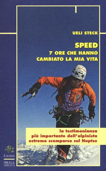 Speed. 7 ore che hanno cambiato la mia vita - Ueli Steck, Karin Steinback - Libro Priuli & Verlucca 2018, Licheni | Libraccio.it