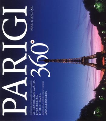 Parigi 360°. Ediz. italiana, inglese e francese - Attilio Boccazzi Varotto, Livio Bourbon, Enrico Formica - Libro Priuli & Verlucca 2018, 360 gradi | Libraccio.it