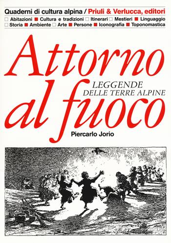 Attorno al fuoco. Leggende delle terre alpine - Piercarlo Jorio - Libro Priuli & Verlucca 2018, Quaderni di cultura alpina | Libraccio.it