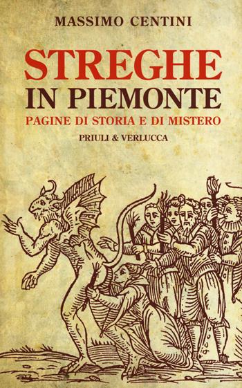 Streghe in Piemonte. Pagine di storia e di mistero - Massimo Centini - Libro Priuli & Verlucca 2019, Schema libero | Libraccio.it