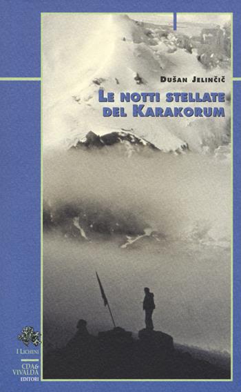 Le notti stellate del Karakorum. Nuova ediz. - Dusan Jelincic - Libro Priuli & Verlucca 2019, Licheni | Libraccio.it