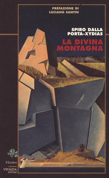 La divina montagna - Spiro Dalla Porta-Xydias - Libro Priuli & Verlucca 2019, Licheni | Libraccio.it