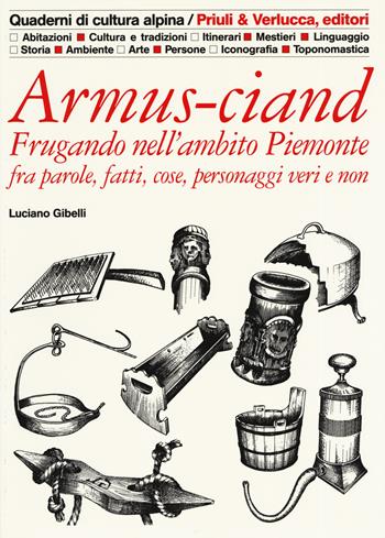 Armus-ciand - Luciano Gibelli - Libro Priuli & Verlucca 2019, Quaderni di cultura alpina | Libraccio.it