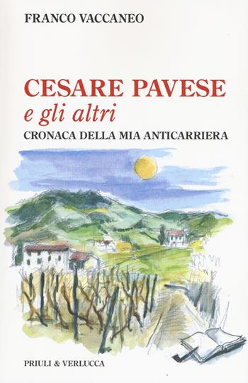 Cesare Pavese e gli altri. Cronaca della mia anticarriera - Franco Vaccaneo, Mara Chiritescu - Libro Priuli & Verlucca 2019, Paradigma | Libraccio.it