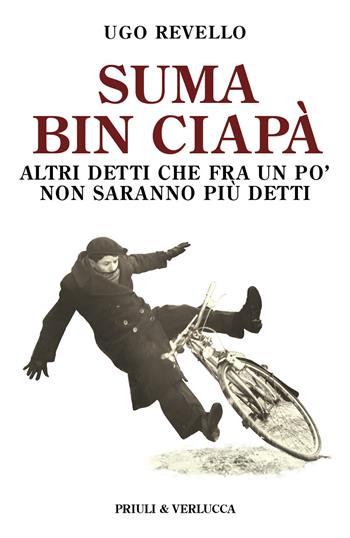 Suma bin ciapà. Altri detti che fra un po' non saranno più detti - Ugo Revello - Libro Priuli & Verlucca 2019, Schema libero | Libraccio.it