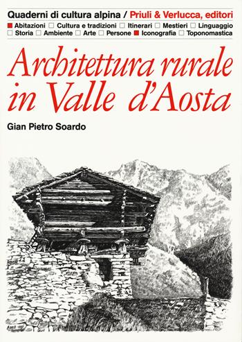 Architettura rurale in Valle d'Aosta. Ediz. illustrata - Gian Pietro Soardo - Libro Priuli & Verlucca 2019, Quaderni di cultura alpina | Libraccio.it