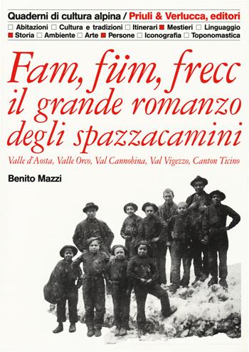 Fam, füm, frecc: il grande romanzo degli spazzacamini Valle d'Aosta, valle Orco, val Cannobina, val Vigezzo, Canton Ticino. Ediz. illustrata - Benito Mazzi - Libro Priuli & Verlucca 2019, Quaderni di cultura alpina | Libraccio.it