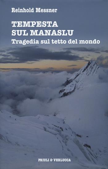 Tempesta sul Manaslu. Tragedia sul tetto del mondo - Reinhold Messner - Libro Priuli & Verlucca 2019, Campo quattro | Libraccio.it