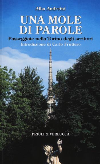 Una mole di parole. Passeggiate nella Torino degli scrittori  - Libro Priuli & Verlucca 2019, Fuori Collana | Libraccio.it