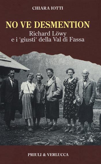 No ve desmention. Richard Löwy e i «giusti» della Val di Fassa - Chiara Iotti - Libro Priuli & Verlucca 2020, Paradigma | Libraccio.it