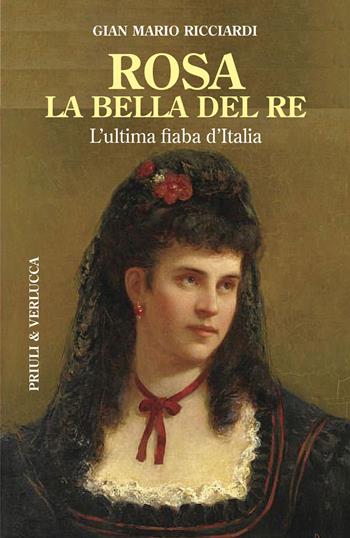 Rosa la bella del re. L'ultima fiaba d'Italia - Gian Mario Ricciardi - Libro Priuli & Verlucca 2020, Schema libero | Libraccio.it