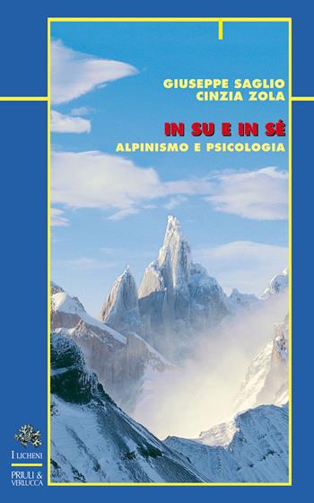 In su e in sé. Alpinismo e psicologia - Giuseppe Saglio, Cinzia Zola - Libro Priuli & Verlucca 2020, Licheni | Libraccio.it