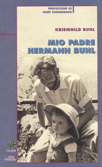 Mio padre Hermann Buhl - Kriemhild Buhl - Libro Priuli & Verlucca 2020, Licheni | Libraccio.it