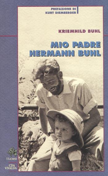 Mio padre Hermann Buhl - Kriemhild Buhl - Libro Priuli & Verlucca 2020, I licheni | Libraccio.it