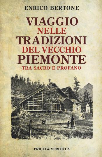 Viaggio nelle tradizioni del vecchio Piemonte. Tra sacro e profano - Enrico Bertone - Libro Priuli & Verlucca 2021, Schema libero | Libraccio.it