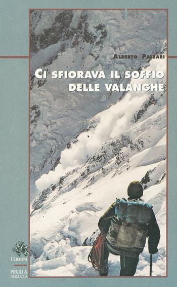 Ci sfiorava il soffio delle valanghe - Alberto Paleari - Libro Priuli & Verlucca 2020, Licheni | Libraccio.it