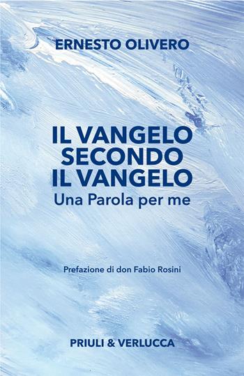 Il Vangelo secondo il Vangelo. Una Parola per me - Ernesto Olivero - Libro Priuli & Verlucca 2020, Paradigma | Libraccio.it