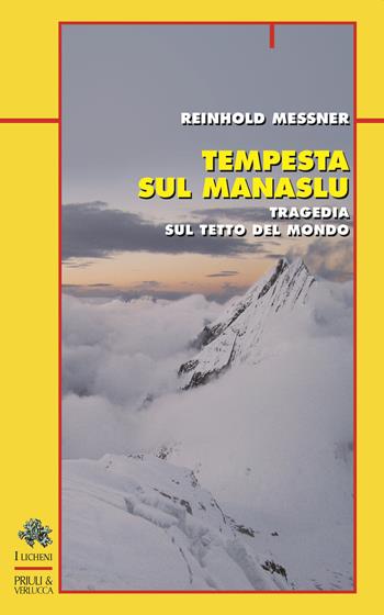Tempesta sul Manaslu. Tragedia sul tetto del mondo - Reinhold Messner - Libro Priuli & Verlucca 2021, Licheni | Libraccio.it