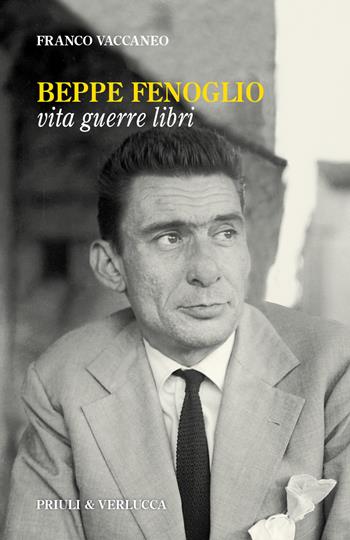 Beppe Fenoglio. Vita, guerre, libri - Franco Vaccaneo - Libro Priuli & Verlucca 2021, Paradigma | Libraccio.it