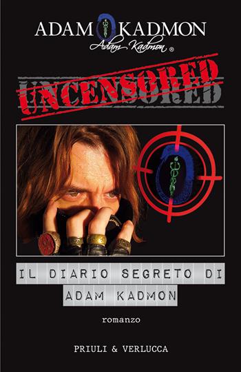 Uncensored. Il diario segreto di Adam Kadmon - Adam Kadmon, Luciano Costarelli - Libro Priuli & Verlucca 2021, Fuori Collana | Libraccio.it