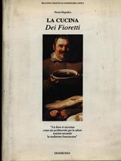 La cucina dei fioretti. Là dove si racconta come sia profittevole per la salute nutrirsi secondo la tradizione francescana