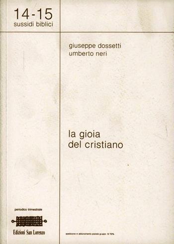 La gioia del cristiano - Giuseppe Dossetti, Umberto Neri - Libro San Lorenzo 1997, Sussidi biblici | Libraccio.it