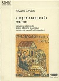 Vangelo secondo Marco. Traduzione strutturata. Analisi letteraria e narrativa - Giovanni Leonardi - Libro San Lorenzo 2001, Sussidi biblici | Libraccio.it