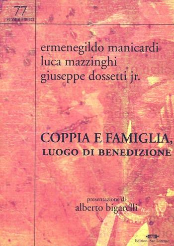 Coppia e famiglia, luogo di benedizione - Ermenegildo Manicardi, Luca Mazzinghi, Giuseppe jr. Dossetti - Libro San Lorenzo 2002, Sussidi biblici | Libraccio.it