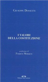 I valori della Costituzione - Giuseppe Dossetti - Libro San Lorenzo 2005 | Libraccio.it