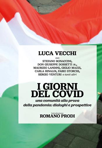 I giorni del Covid. Una comunità alla prova della pandemia: dialoghi e prospettive - Luca Vecchi - Libro San Lorenzo 2021 | Libraccio.it