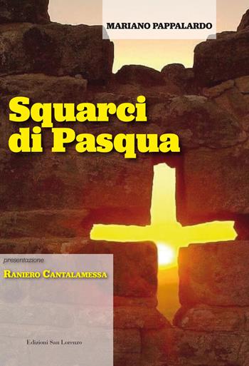 Squarci di Pasqua - Mariano Pappalardo - Libro San Lorenzo 2021 | Libraccio.it