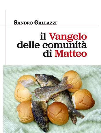 Il Vangelo delle comunità di Matteo - Sandro Gallazzi - Libro San Lorenzo 2021, Sussidi biblici | Libraccio.it
