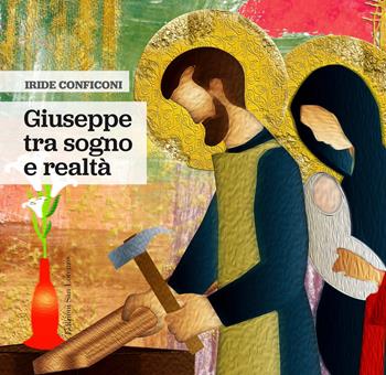 Giuseppe, tra sogno e realtà - Iride Conficoni - Libro San Lorenzo 2021 | Libraccio.it