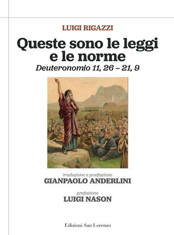 Queste sono le leggi e le norme. Deuteronomio 11,26 - 21,9 - Luigi Rigazzi - Libro San Lorenzo 2021 | Libraccio.it