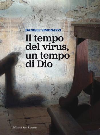 Il tempo del virus, un tempo di Dio - Daniele Simonazzi - Libro San Lorenzo 2021 | Libraccio.it