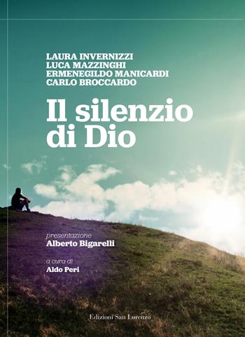 Il silenzio di Dio - Laura Invernizzi, Luca Mazzinghi, Ermenegildo Manicardi - Libro San Lorenzo 2021 | Libraccio.it