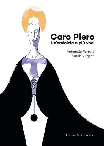Caro Piero. Un'amicizia a più voci - Antonello Ferretti, Sarah Virgenti - Libro San Lorenzo 2021 | Libraccio.it