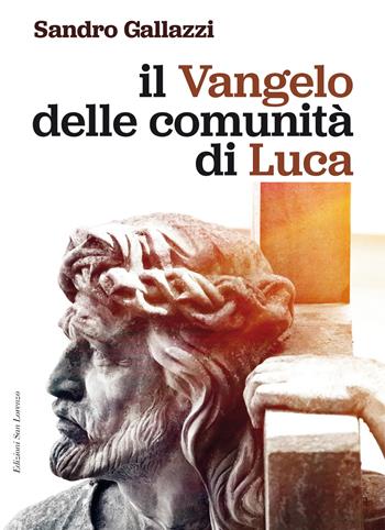 Il Vangelo delle comunità di Luca - Sandro Gallazzi - Libro San Lorenzo 2022 | Libraccio.it