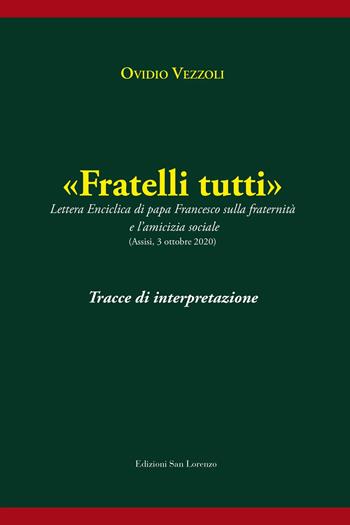 «Fratelli tutti». Tracce di interpretazione - Ovidio Vezzoli - Libro San Lorenzo 2022 | Libraccio.it