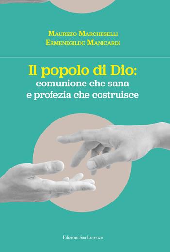 Il popolo di Dio: comunione che risana e profezia che costruisce - Maurizio Marcheselli, Ermenegildo Manicardi, Marco Settembrini - Libro San Lorenzo 2023 | Libraccio.it