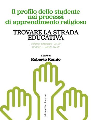 Trovare la strada educativa. Il profilo dello studente nei processi di apprendimento religioso  - Libro San Lorenzo 2022 | Libraccio.it