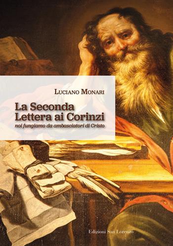La seconda Lettera ai Corinzi. Noi fungiamo da ambasciatori di Cristo - Luciano Monari - Libro San Lorenzo 2022 | Libraccio.it