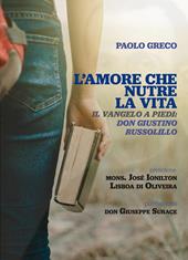 L' amore che nutre la vita. Il Vangelo a piedi: don Giustino Russolillo