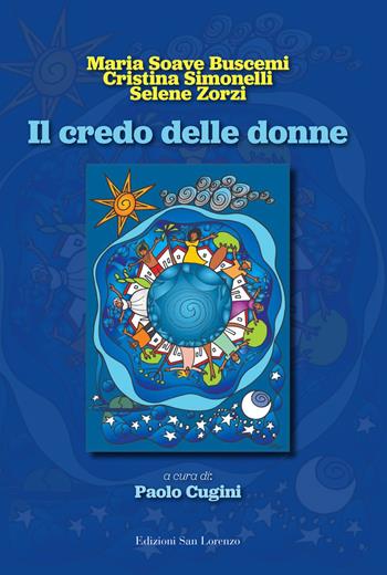 Il credo delle donne - Maria Soave Buscemi, Cristina Simonelli, Selene Zorzi - Libro San Lorenzo 2022, Cammini diversi | Libraccio.it