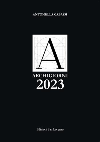 Archigiorni 2023 - Antonella Cabassi - Libro San Lorenzo 2022 | Libraccio.it