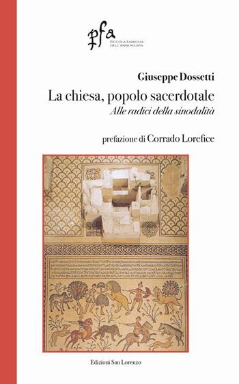 La chiesa, popolo sacerdotale. Alle radici della sinodalità - Giuseppe Dossetti - Libro San Lorenzo 2026 | Libraccio.it